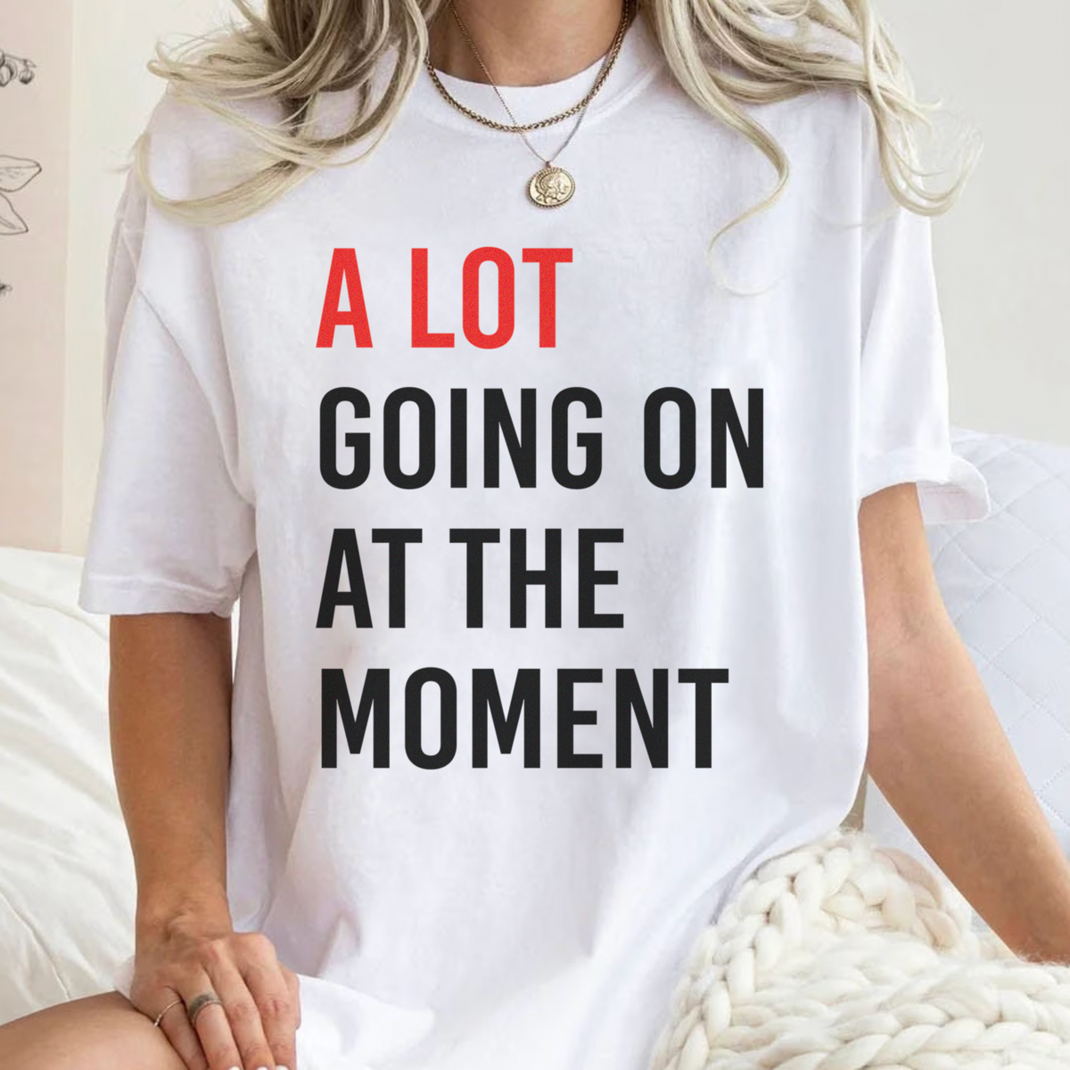 A Lot Going On At The Moment Tee (Adults + Kids)