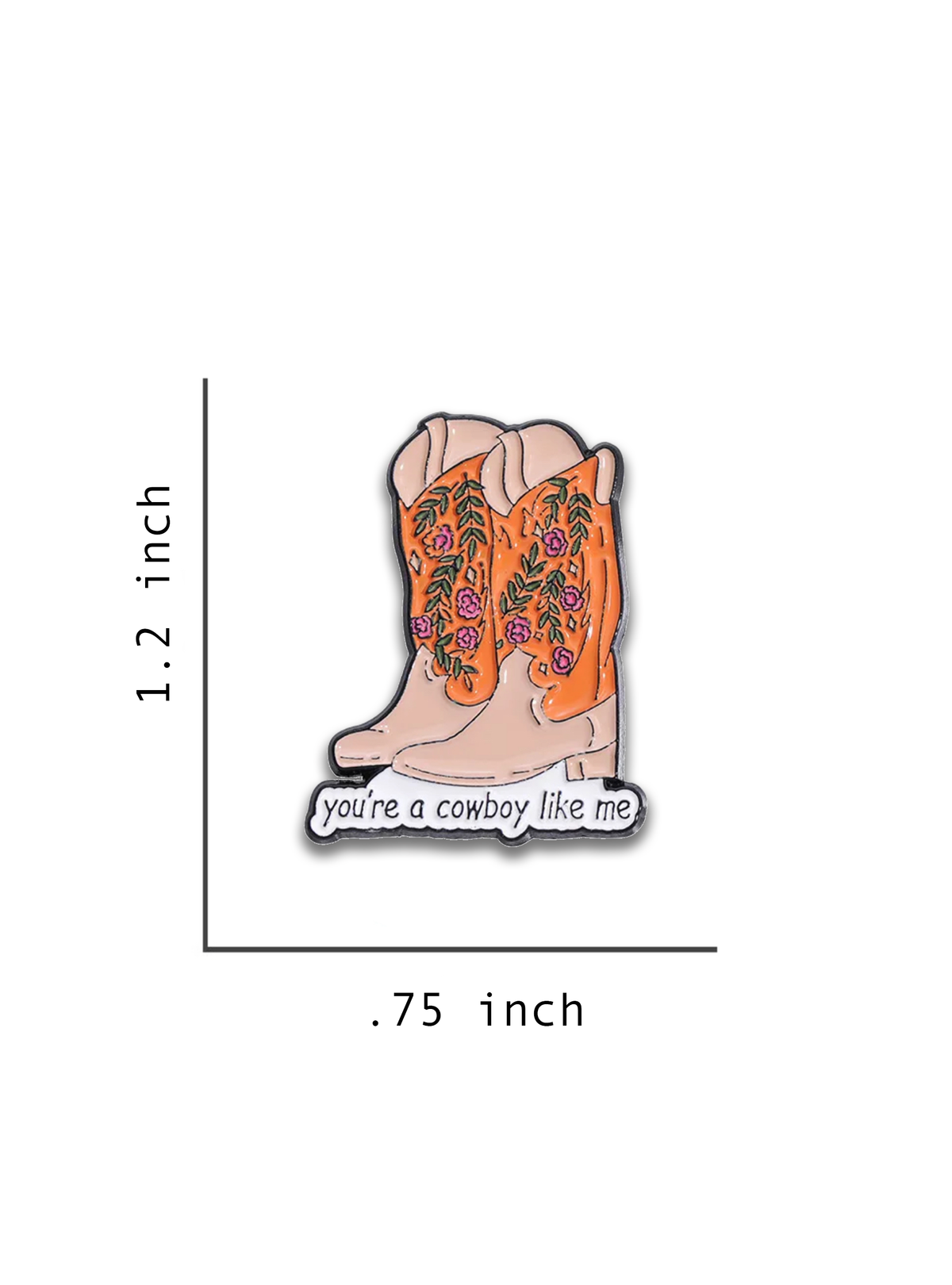 You're A Cowboy Like Me Enamel Pin