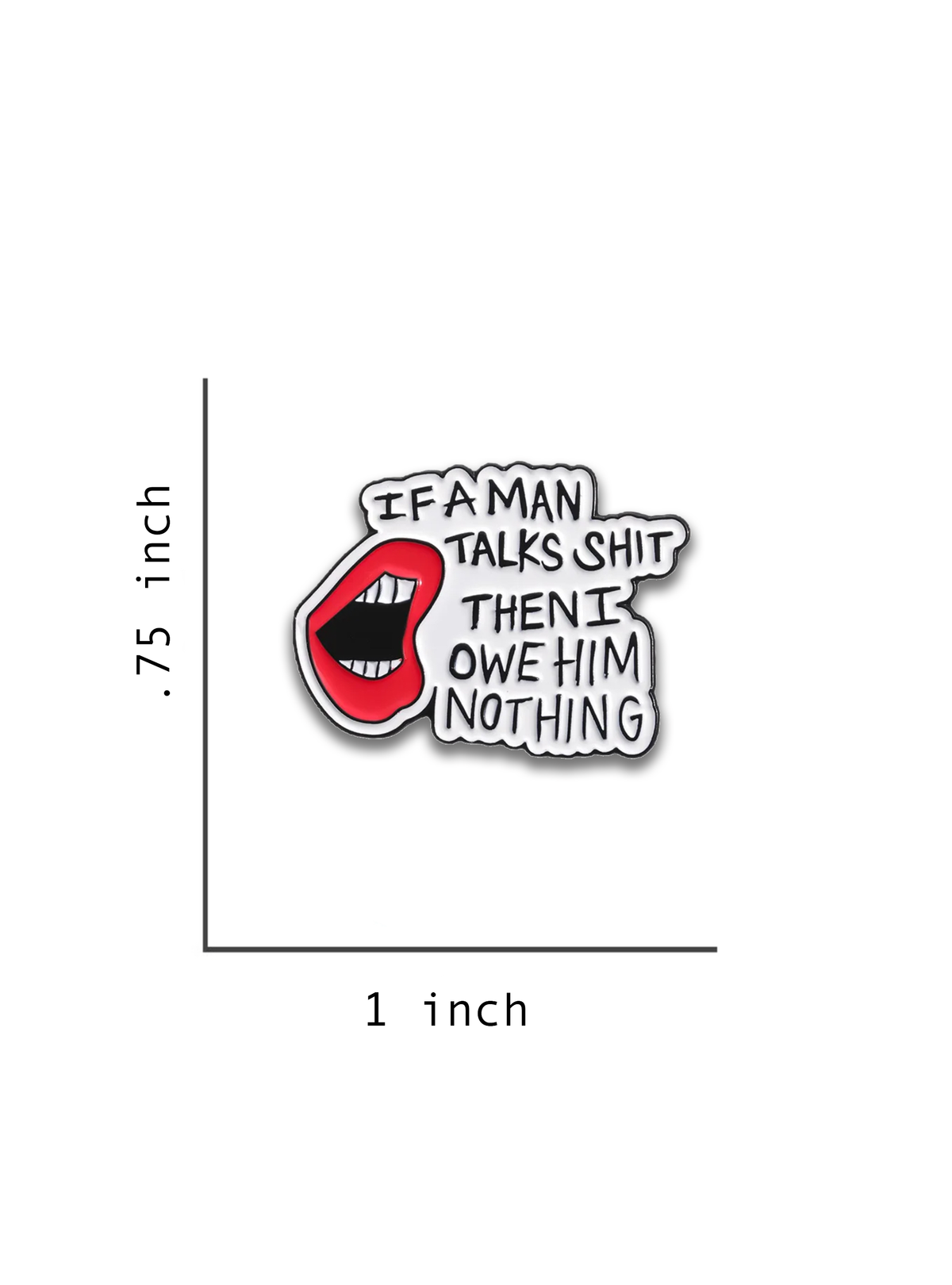 If A Man Talk Sh*t  Enamel Pin