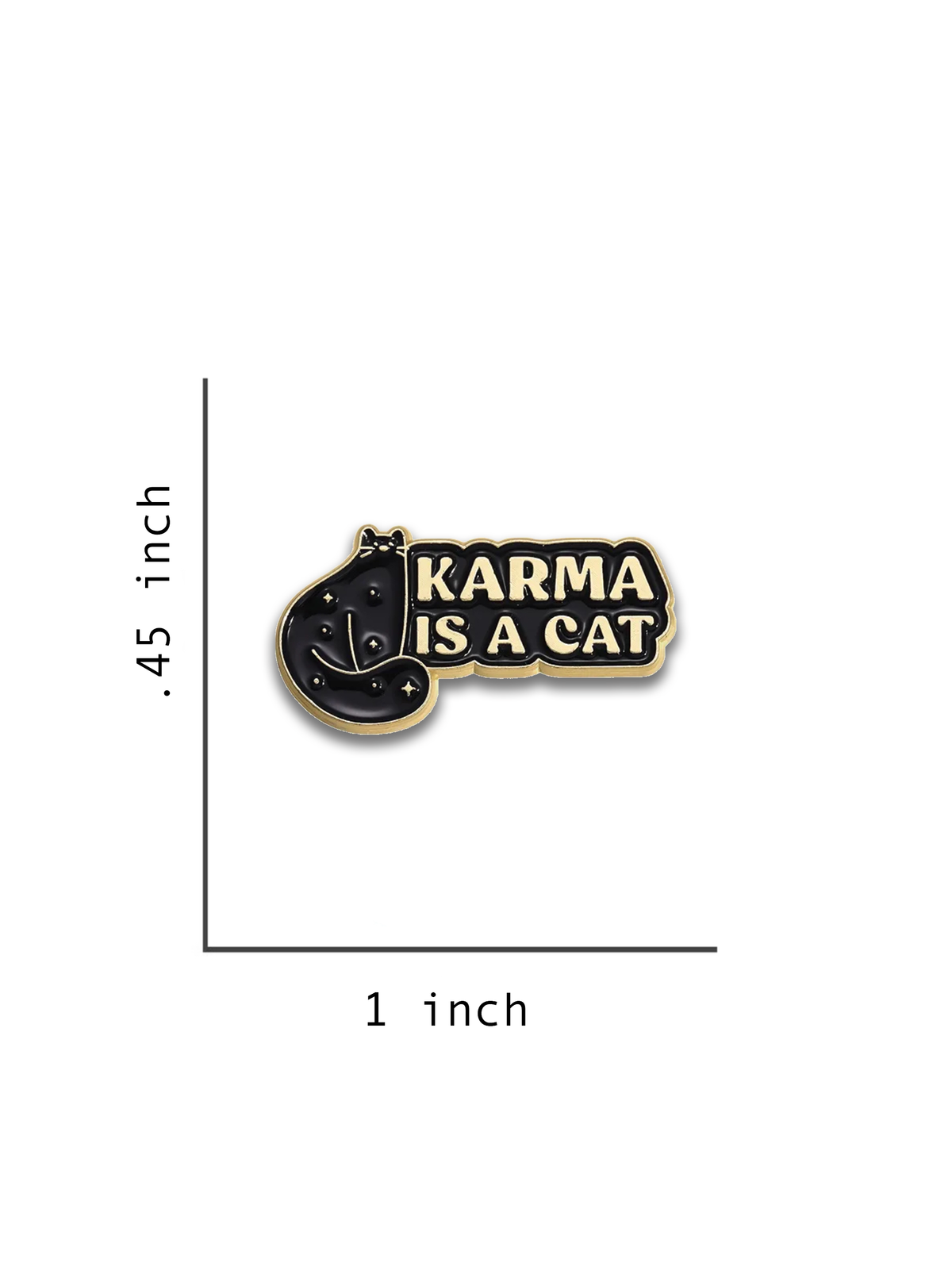 Karma Is A Cat Enamel Pin