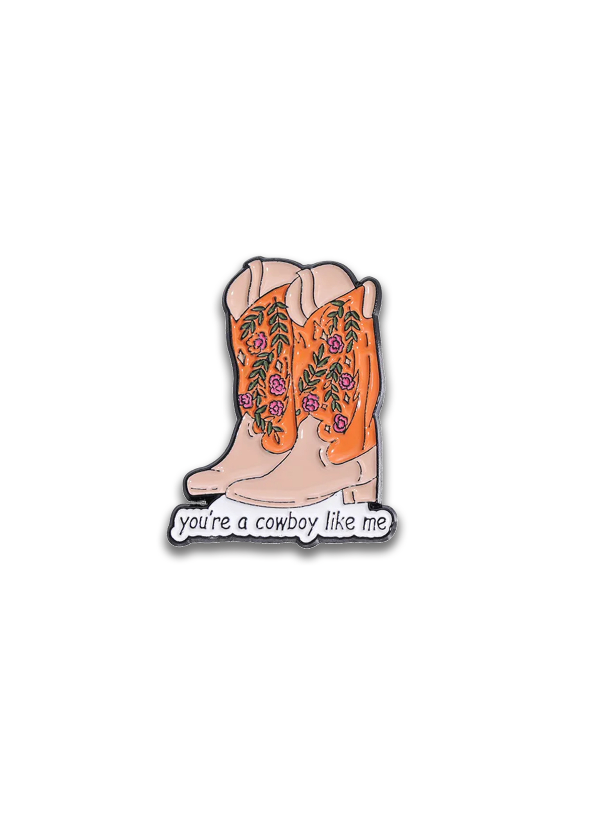 You're A Cowboy Like Me Enamel Pin